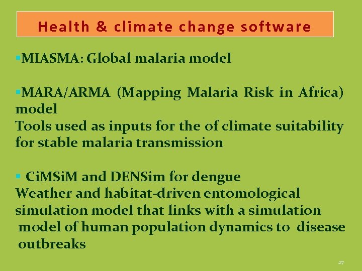 Health & climate change software §MIASMA: Global malaria model §MARA/ARMA (Mapping Malaria Risk in