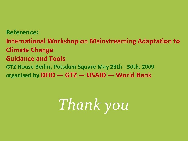 Reference: International Workshop on Mainstreaming Adaptation to Climate Change Guidance and Tools GTZ House