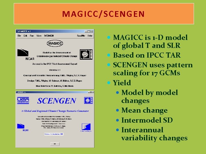 MAGICC/SCENGEN MAGICC is 1 -D model of global T and SLR Based on IPCC
