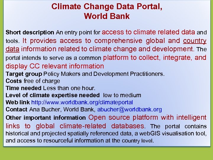 Climate Change Data Portal, World Bank Short description An entry point for access to