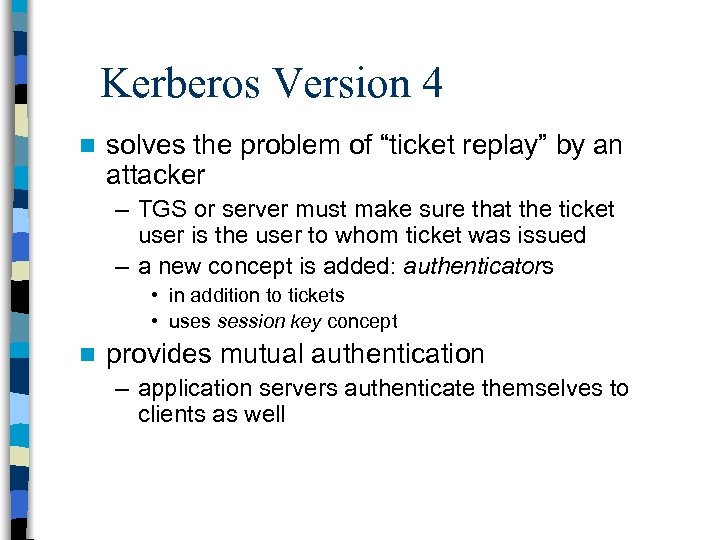 Kerberos Version 4 n solves the problem of “ticket replay” by an attacker –