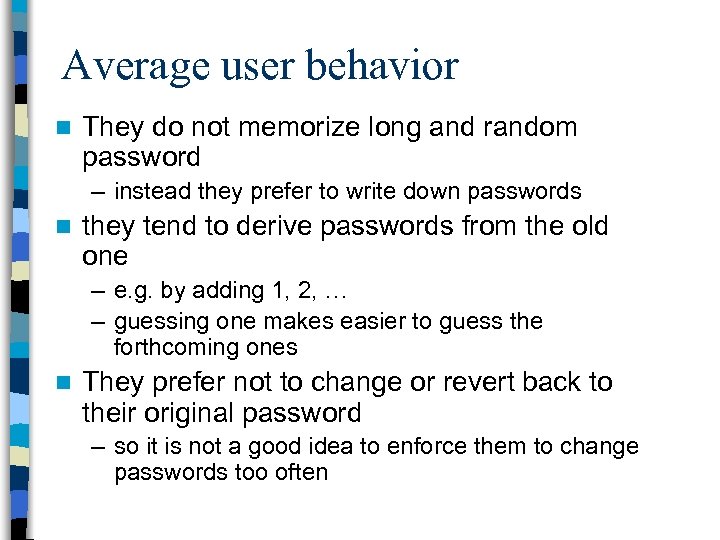 Average user behavior n They do not memorize long and random password – instead