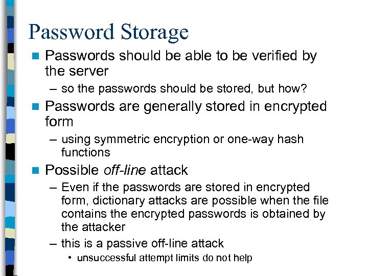 Password Storage n Passwords should be able to be verified by the server –