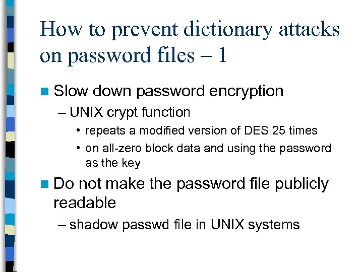How to prevent dictionary attacks on password files – 1 n Slow down password