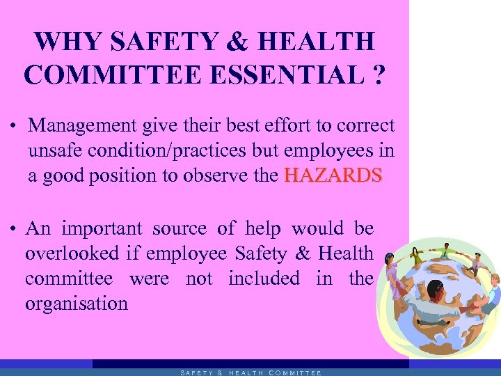 WHY SAFETY & HEALTH COMMITTEE ESSENTIAL ? • Management give their best effort to