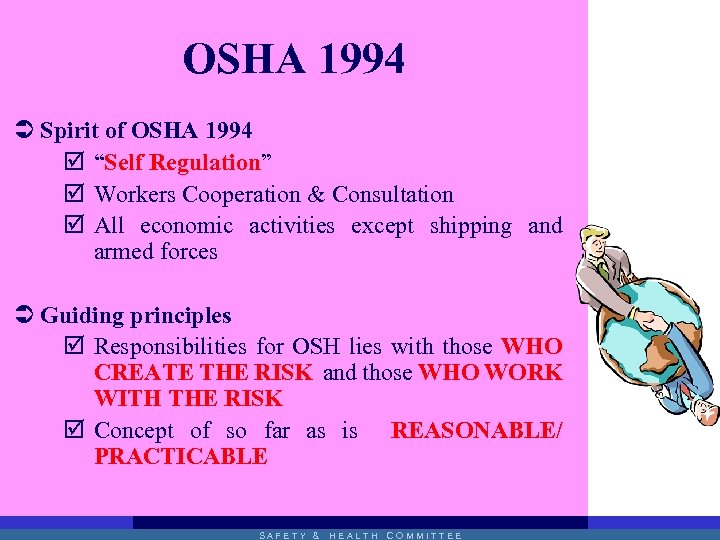 OSHA 1994 Ü Spirit of OSHA 1994 þ “Self Regulation” þ Workers Cooperation &