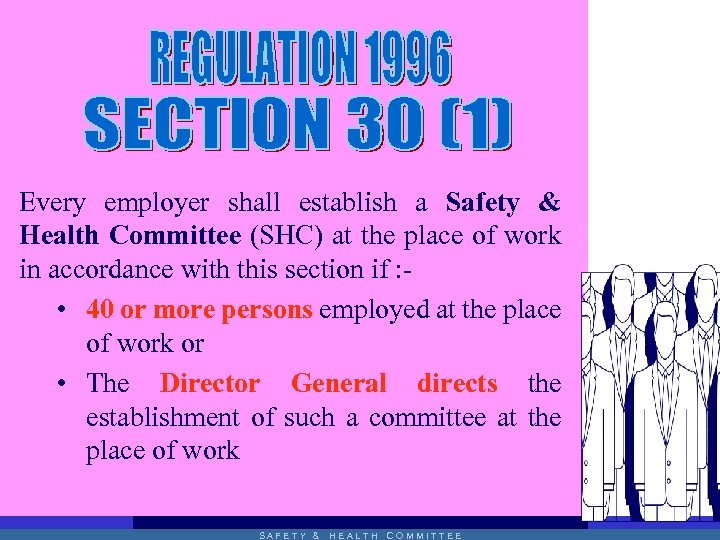 Every employer shall establish a Safety & Health Committee (SHC) at the place of
