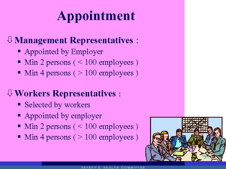 Appointment ò Management Representatives : § Appointed by Employer § Min 2 persons (