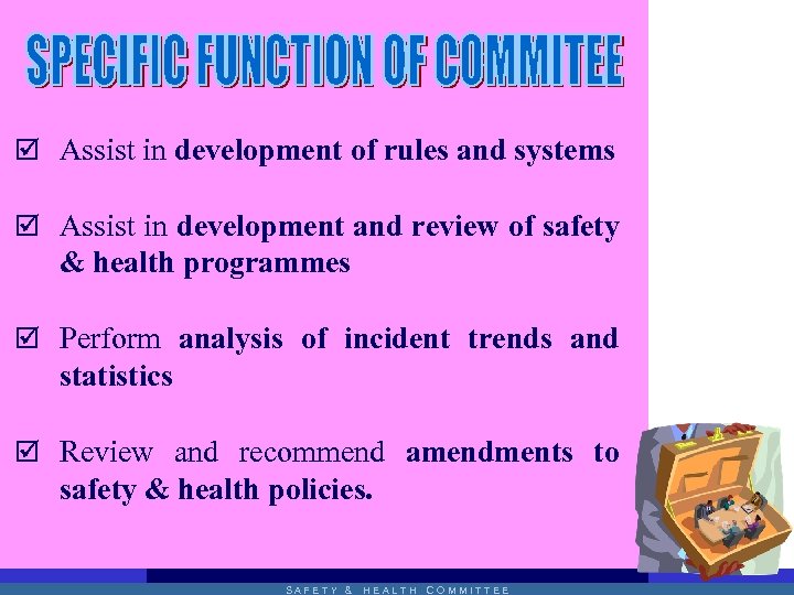 þ Assist in development of rules and systems þ Assist in development and review