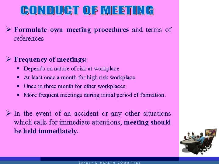 Ø Formulate own meeting procedures and terms of references Ø Frequency of meetings: §