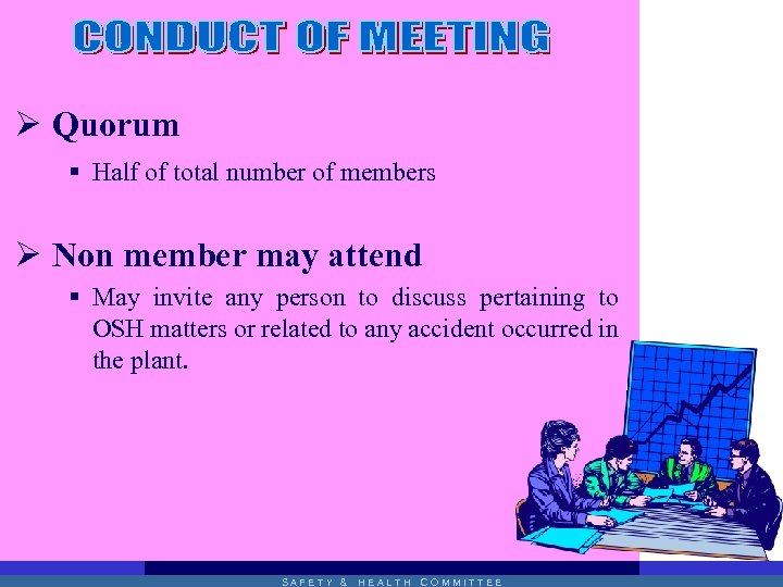 Ø Quorum § Half of total number of members Ø Non member may attend