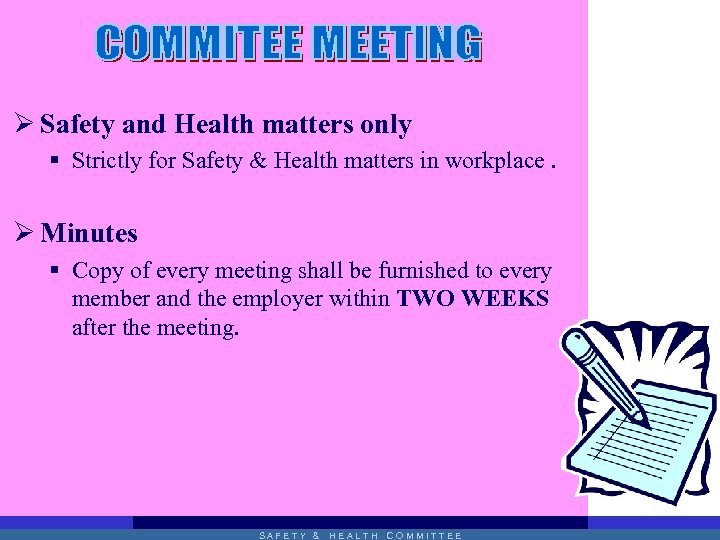 Ø Safety and Health matters only § Strictly for Safety & Health matters in