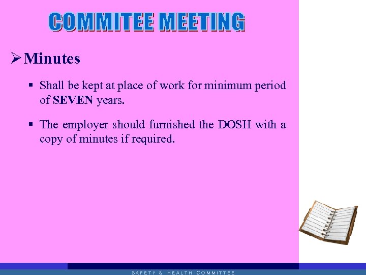 Ø Minutes § Shall be kept at place of work for minimum period of