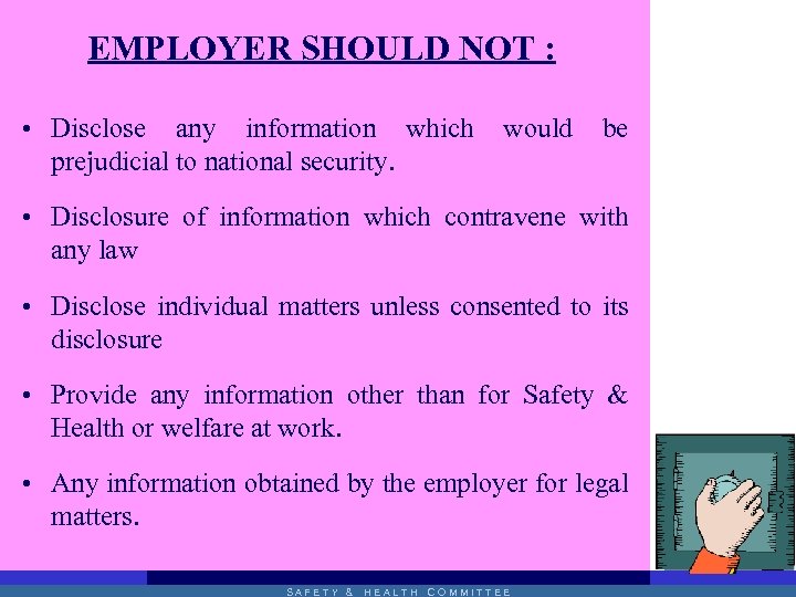 EMPLOYER SHOULD NOT : • Disclose any information which prejudicial to national security. would