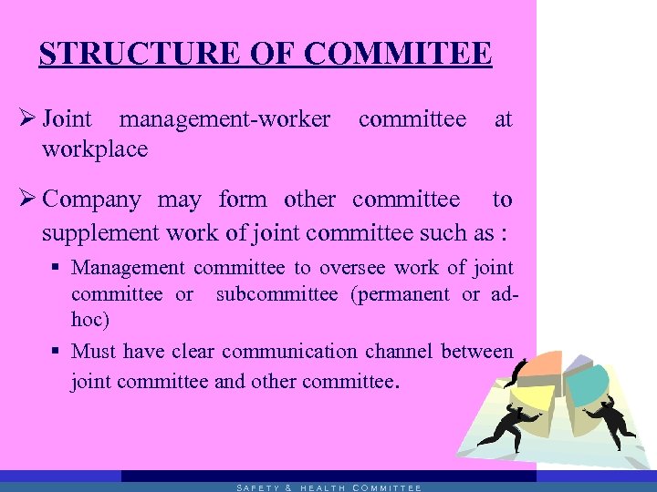 STRUCTURE OF COMMITEE Ø Joint management-worker workplace committee at Ø Company may form other