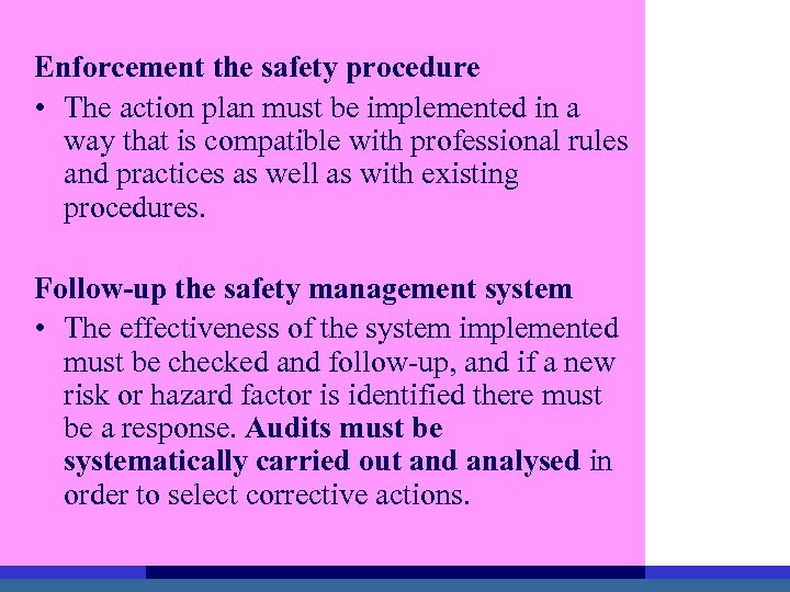 Enforcement the safety procedure • The action plan must be implemented in a way