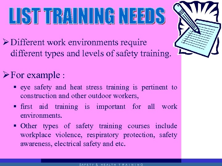 Ø Different work environments require different types and levels of safety training. Ø For