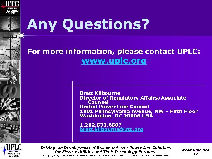 Any Questions? For more information, please contact UPLC: www. uplc. org Brett Kilbourne Director