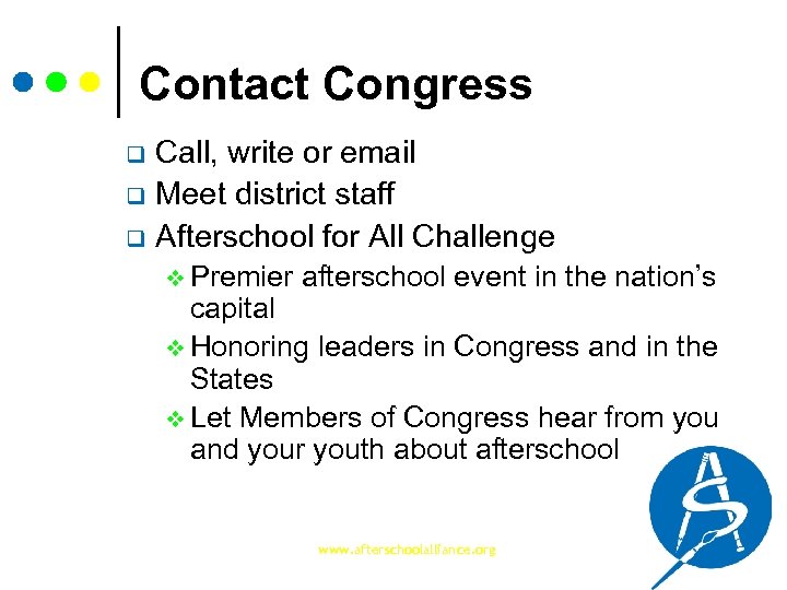 Contact Congress Call, write or email q Meet district staff q Afterschool for All