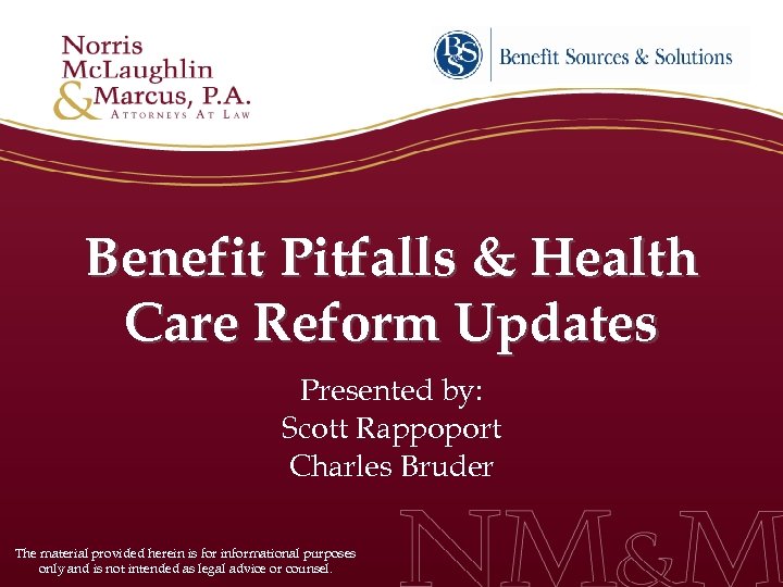 Benefit Pitfalls & Health Care Reform Updates Presented by: Scott Rappoport Charles Bruder The