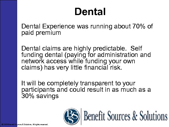 Dental Experience was running about 70% of paid premium Dental claims are highly predictable.