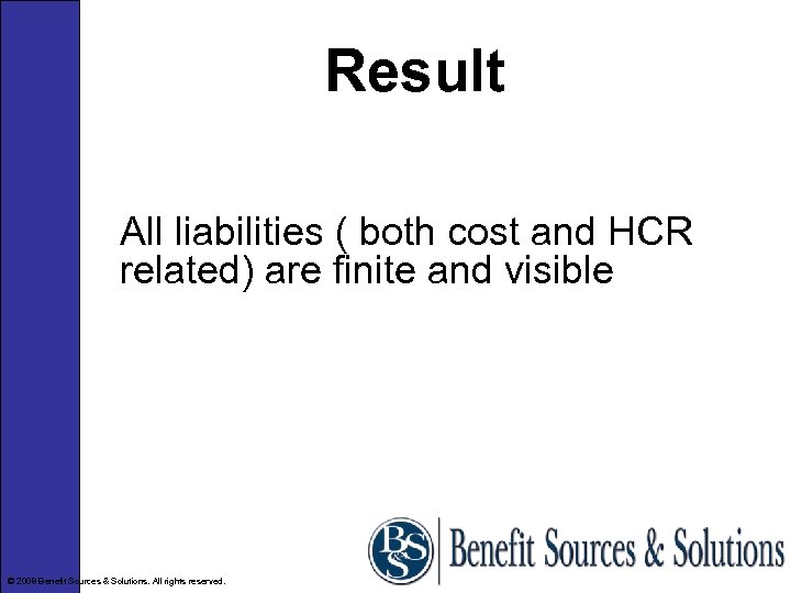 Result All liabilities ( both cost and HCR related) are finite and visible ©