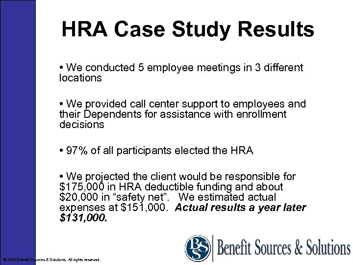 HRA Case Study Results • We conducted 5 employee meetings in 3 different locations