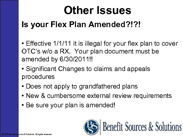 Other Issues Is your Flex Plan Amended? !? ! • Effective 1/1/11 it is