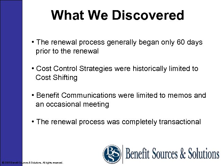 What We Discovered • The renewal process generally began only 60 days prior to