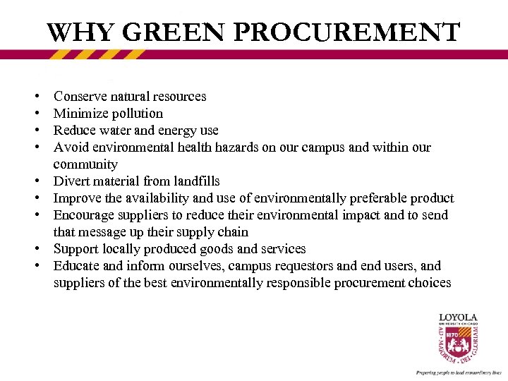 WHY GREEN PROCUREMENT • • • Conserve natural resources Minimize pollution Reduce water and