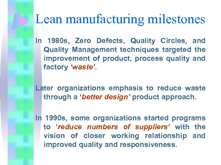 Lean manufacturing milestones In 1980 s, Zero Defects, Quality Circles, and Quality Management techniques