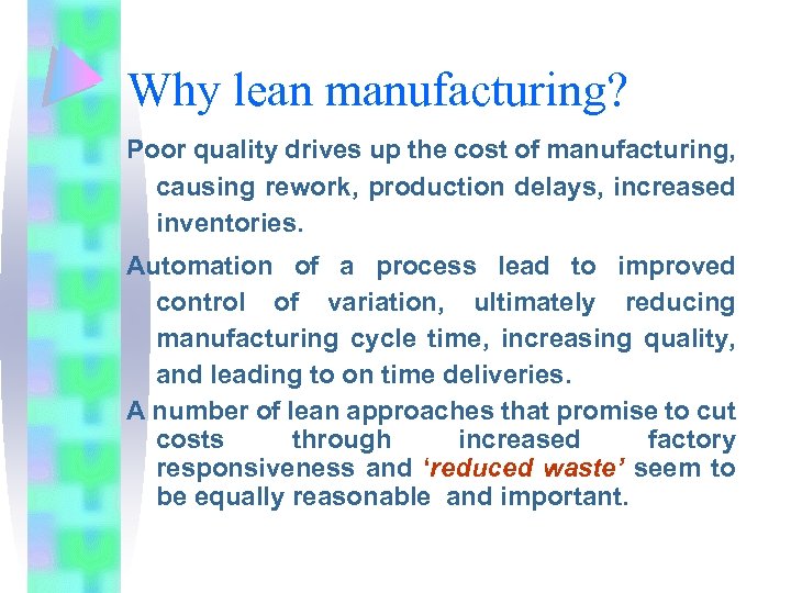 Why lean manufacturing? Poor quality drives up the cost of manufacturing, causing rework, production