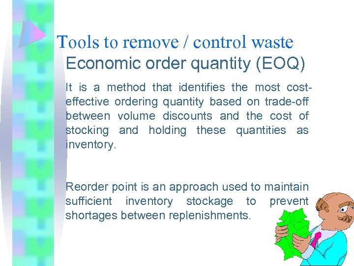 Tools to remove / control waste Economic order quantity (EOQ) It is a method