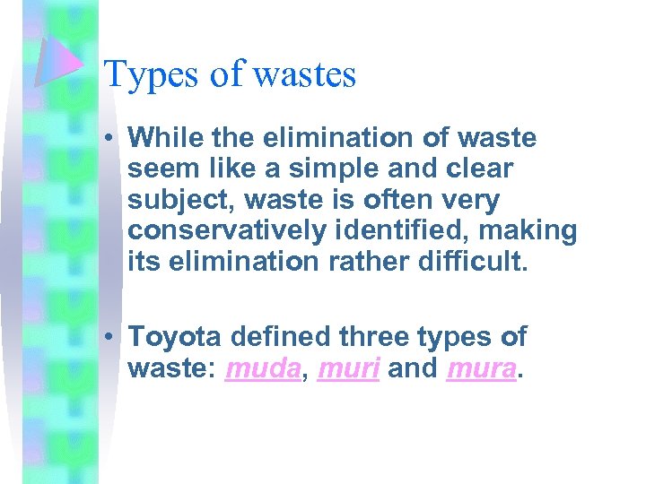 Types of wastes • While the elimination of waste seem like a simple and