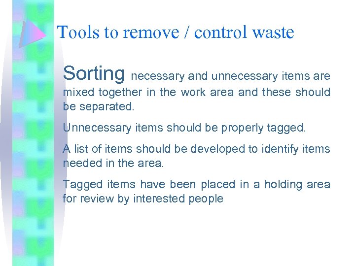 Tools to remove / control waste Sorting necessary and unnecessary items are mixed together