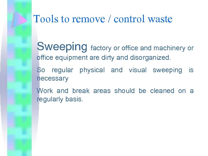 Tools to remove / control waste Sweeping factory or office and machinery or office