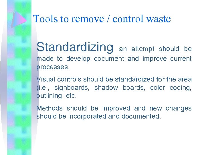 Tools to remove / control waste Standardizing an attempt should be made to develop