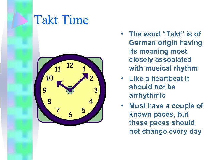 Takt Time • The word “Takt” is of German origin having its meaning most