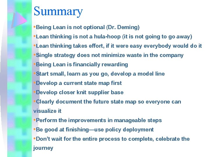 Summary • Being Lean is not optional (Dr. Deming) • Lean thinking is not