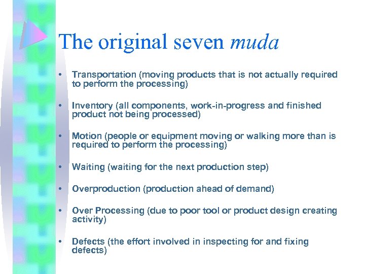 The original seven muda • Transportation (moving products that is not actually required to