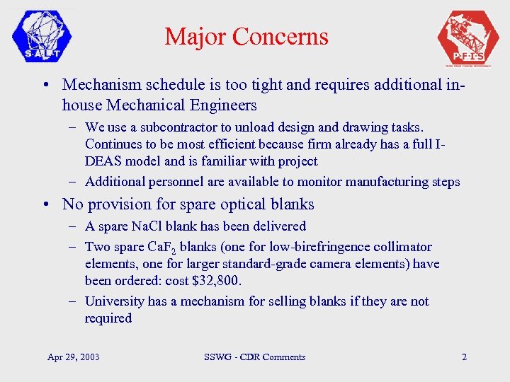 Major Concerns • Mechanism schedule is too tight and requires additional inhouse Mechanical Engineers