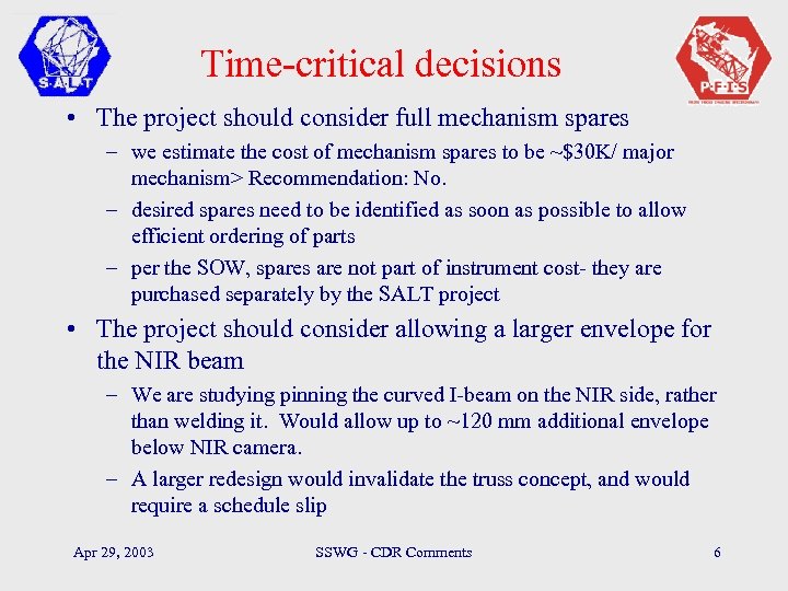 Time-critical decisions • The project should consider full mechanism spares – we estimate the