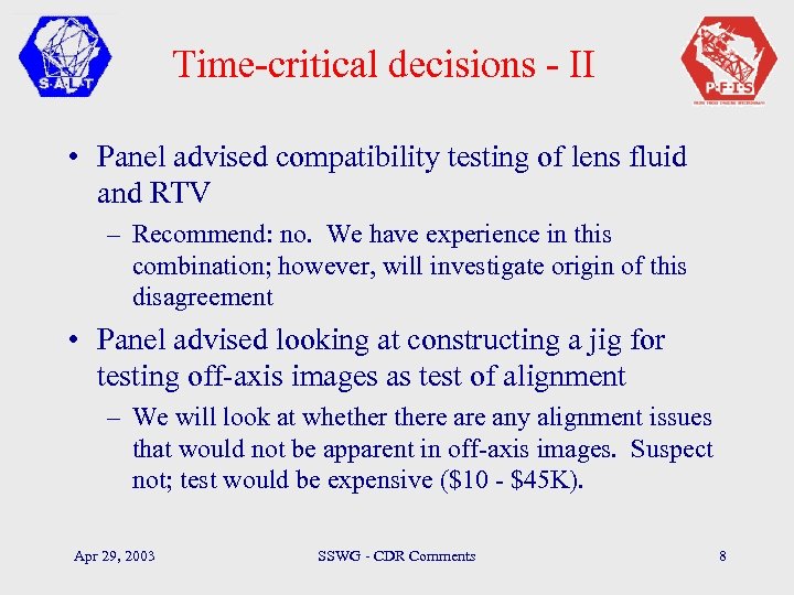 Time-critical decisions - II • Panel advised compatibility testing of lens fluid and RTV
