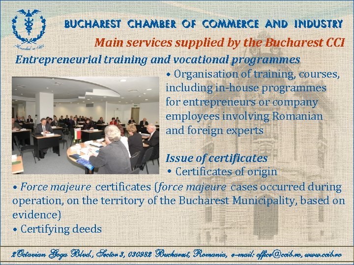 BUCHAREST CHAMBER OF COMMERCE AND INDUSTRY Main services supplied by the Bucharest CCI Entrepreneurial