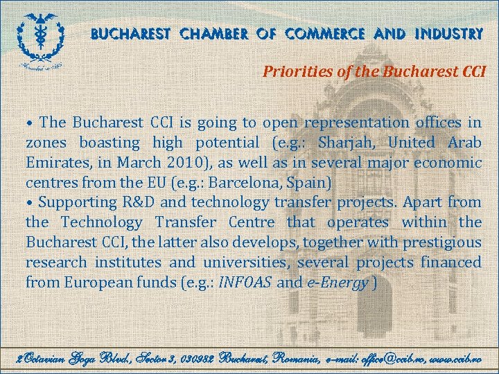 BUCHAREST CHAMBER OF COMMERCE AND INDUSTRY Priorities of the Bucharest CCI • The Bucharest