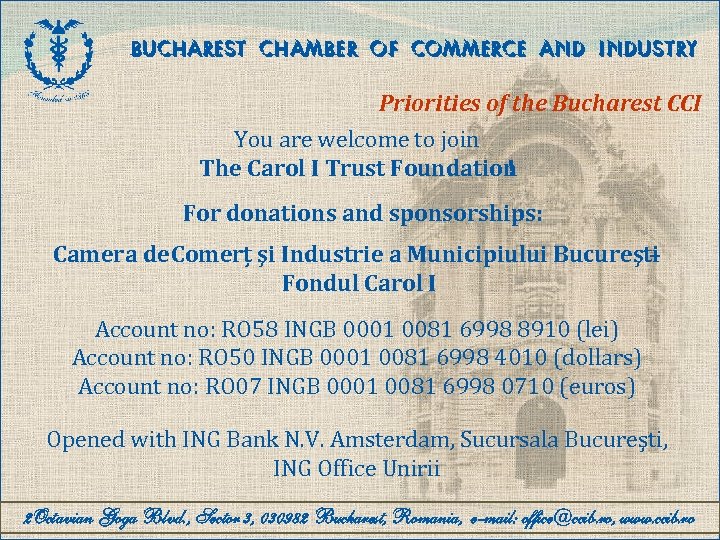 BUCHAREST CHAMBER OF COMMERCE AND INDUSTRY Priorities of the Bucharest CCI You are welcome