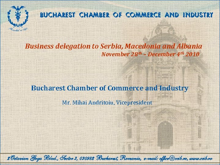 BUCHAREST CHAMBER OF COMMERCE AND INDUSTRY Business delegation to Serbia, Macedonia and Albania November