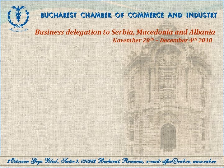 BUCHAREST CHAMBER OF COMMERCE AND INDUSTRY Business delegation to Serbia, Macedonia and Albania November