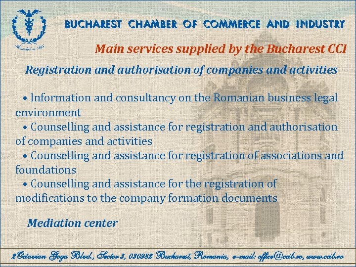 BUCHAREST CHAMBER OF COMMERCE AND INDUSTRY Main services supplied by the Bucharest CCI Registration