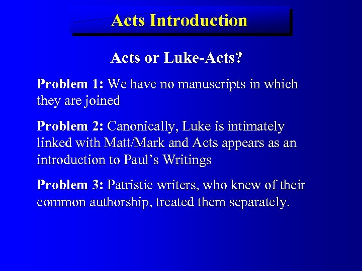 Acts Introduction Acts or Luke-Acts? Problem 1: We have no manuscripts in which they